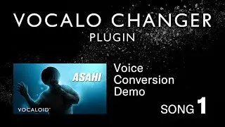 VOCALO CHANGER PLUGIN - ASAHI - DEMO SONG 01