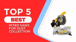 The 5 Best Miter Saws for Dust Collection to Buy in 2025 [ Reviewed ]