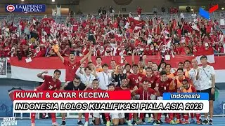 Timnas Indonesia Lolos Piala Asia 2023, Kuwait dan Qatar Kecewa !