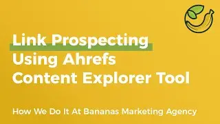 Link Prospecting With Ahrefs Content Explorer