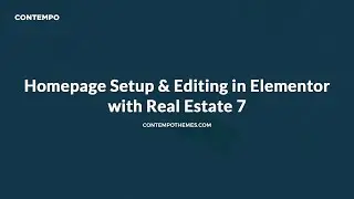 Homepage Setup & Editing in Elementor with Real Estate 7 WordPress Theme