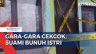 Diduga Cekcok Masalah Keluarga, Suami Aniaya & Bunuh Istri di Depan Anak