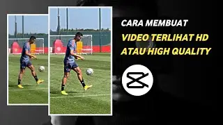 CARA MEMBUAT VIDEO MENJADI TERLIHAT HD MENGUNAKAN CAPCUT