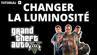 Comment changer la luminosité sur GTA 5 pc