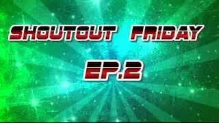 Shout out Friday- EP.2