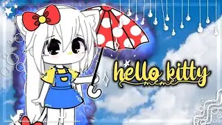 ✧*:.｡.hello kitty[meme]/Gacha Club-🎀,.｡.:*✧