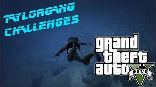 Taylorgang Challenges: GTA V - Into the Deep