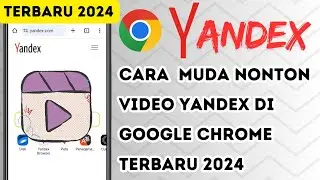 Cara Muda Nonton Video Yandex Di Google Chrome Terbaru 2024 ✓