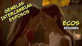 GEMELAS INTERCAMBIAN ESPOSOS 😏 | ECOS RESUMEN | Echoes | Tu resumen al paso