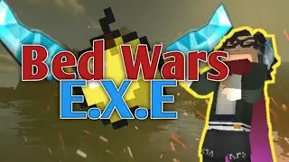Bed Wars E.X.E!!! Pt.1