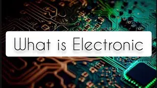 Understanding Electronics: The Foundation of Modern Technology