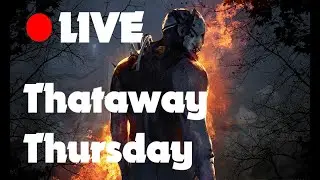 Dead By Daylight - Thataway Thursday