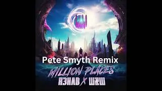 R3HAB x W&W - Million Places (Pete Smyth Remix)