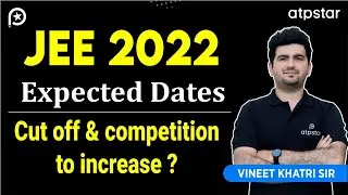 🔥 JEE 2022 expected dates : Cut off & competition to increase ?  JEE mains 2021 postponement
