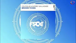 Cold Blue & Audrey Gallagher - Broken Things (Extended Mix) [FSOE]