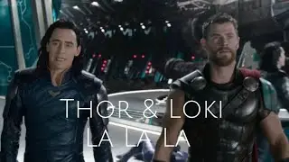 Thor & Loki || La La La