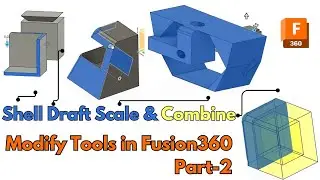 Exploring Shell, Draft, Scale, and Combine Tools in Fusion 360