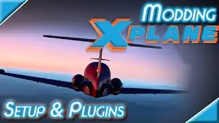 Modding XPlane - Setup and Plugins - 01