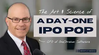 The Art and Science of a Day-One IPO Pop with OneStream Software CFO Bill Koefoed
