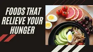 10 Foods That Relieve Your Hunger