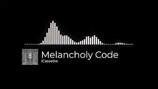 DJ 🎧 • Melancholy Code