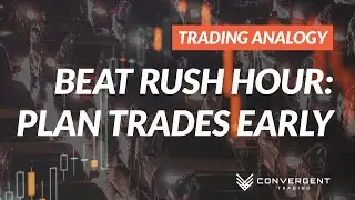 Beat Rush Hour: Plan Trades Early