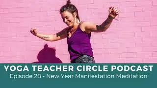 Episode 28 - New Year Manifestation Meditation