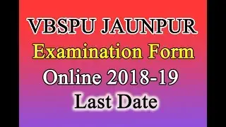 VBSPU  Jaunpur Main Examination Online Form Last Date 2018-19