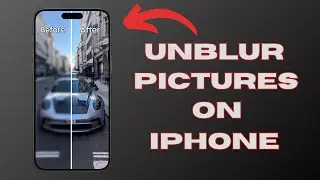 How to Unblur Pictures on iPhone