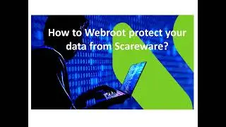 How to Webroot protect your data from Scareware