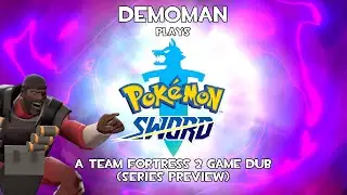 [TF2 DUB] Demoman plays Pokémon Sword - Sneak Peek