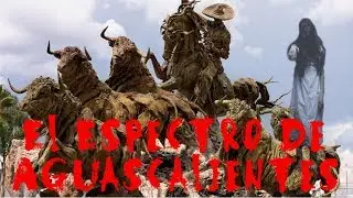 Niña Fantasma en Aguascalientes | Penumbra XCV