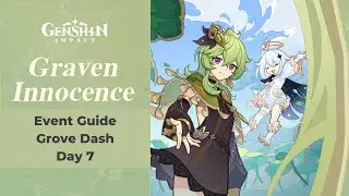 Grove Dash Day 7 - Graven Innocence Event | Genshin Impact 3.0
