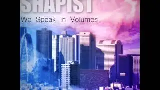 Shapist - We Speak In Volumes