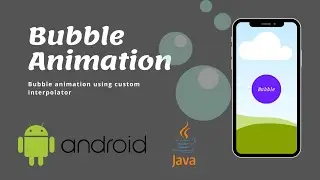 Bubble Animation | using Custom Interpolator | in Android studio