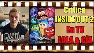 Crítica "Inside Out 2" en LOLA Y COMPAÑÍA
