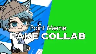 Paint Meme | Fake Collab | Gacha