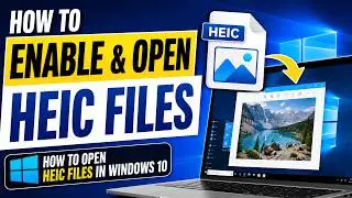 How to Enable & Open HEIC Files | How To Open HEIC Files In Windows 10/11