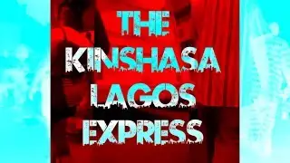 Kinshasha - Lagos Express - Video Remix