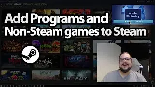 Add Programs and Non-Steam Games to Steam