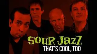 SOUR JAZZ - That's Cool, Too