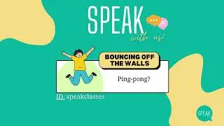English Idiom | Bouncing off the walls