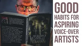 Good Habits for aspiring V.O. artists | Q&A