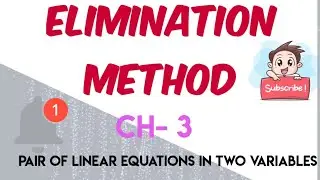 Elimination Method, chapter 3,Pair linear equations in two variables class 10th