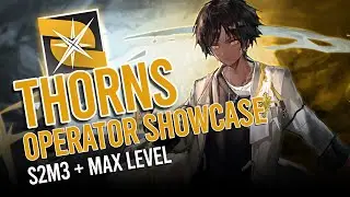 [Arknights] Thorns Max Level + S2M3 Showcase #1 (feat. 3 operators 7-16)