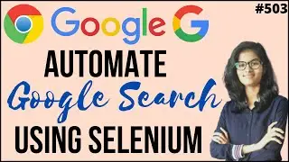 Automate google search using selenium | python selenium project| selenium webdriver|selenium project