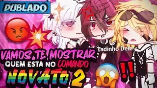 [DUBLADO] Vamos Te MOSTRAR Quem Está No CONTROLE, NOVATO! 2 💥 | Mini Filme | Gacha Life