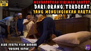 SANTET BUSUNG KATAK !! TEGA MENGIRIMKAN TELUH DEMI MENDAPTKAN HARTA KEKAYAAN