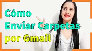 Cómo Enviar Carpetas por Gmail - 2022
