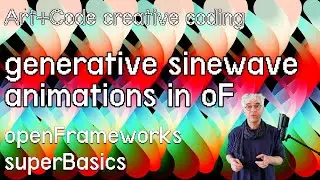 Draw generative sine-wave animations - tutorial: openFrameworks superBasics e10